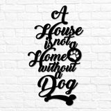 A House is not a Home without a Dog