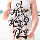A House is not a Home without a Dog