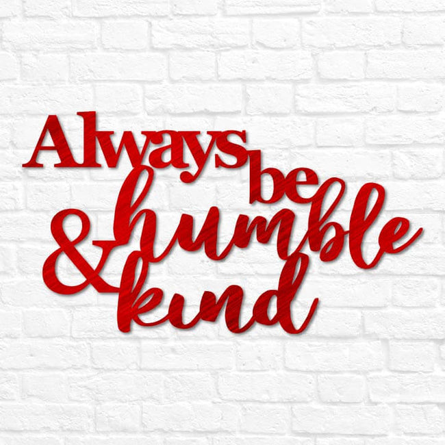 Always Be Humble & Kind